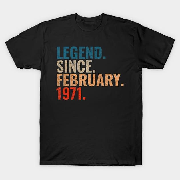 Legend since February 1971 Retro 1971 birthday shirt T-Shirt by TeeLogic